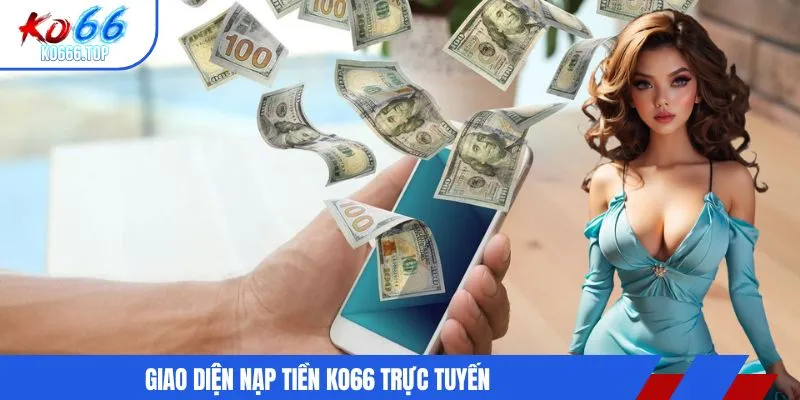 Giao diện nạp tiền KO66 trực tuyến