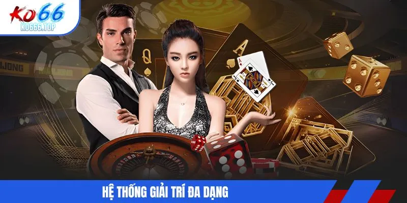 Hệ thống giải trí đa dạng