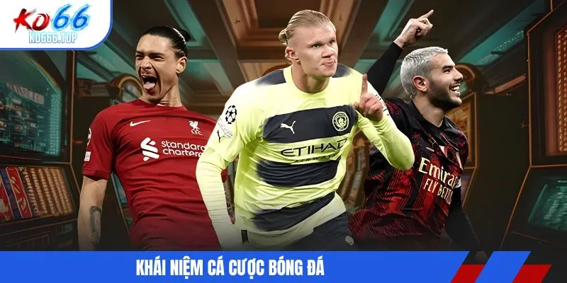 Khái niệm cá cược bóng đá