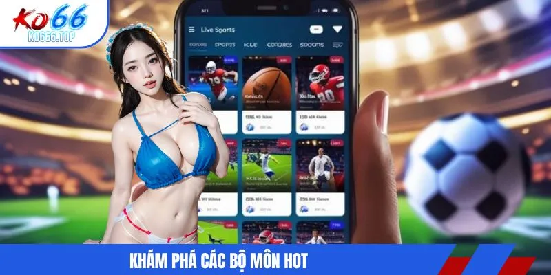 Khám phá các bộ môn hot