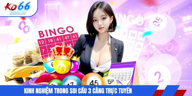 Kinh nghiệm trong soi cầu 3 càng trực tuyến