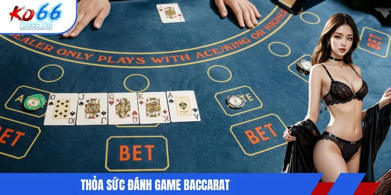 Thỏa sức đánh game Baccarat