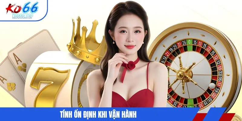 Tính ổn định khi vận hành
